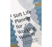 Soft Life Planner for Working Women: A 90-Day Reset for Work-Life Balance & Self-Care.