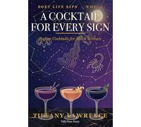 Soft Life Sips: A Cocktail for Every Sign - 84 Zodiac Drinks for Black Women Who Pour Pretty