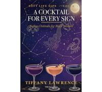Soft Life Sips: A Cocktail for Every Sign - 84 Zodiac Drinks for Black Women Who Pour Pretty