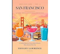 Soft Life Sips: San Francisco Edition - Cocktails & Mocktails Through Black SF, Neighborhood by Neighborhood