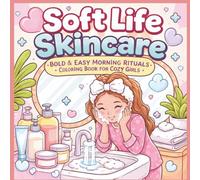 Soft Life Skincare: Bold & Easy Morning Rituals Coloring Book for Cozy Girls 50 8.5x8.5 in beautiful illustrations. Perfect for relaxation, anxiety relief, boredom busting, and self-care moments,