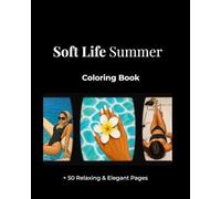 Soft Life Summer Coloring Book: Relaxing & Elegant Coloring Pages for Women
