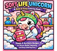 Soft Life Unicorn: Bold & Easy Coloring Book: Simple & Aesthetic Designs for Stress Relief, Anxiety, and Easy Coloring Fun (Soft Life Coloring Book)