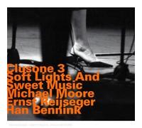 Soft Lights and Sweet Music by Clusone 3 (Michael Moore / Ernst Reijseger / Han Bennink) (2009-01-12)