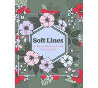 Soft Lines: A Flowing Pattern and Floral Adult Coloring Book for Stress Relief, Creativity & Mindful Relaxation (Coloring Books for Adults)