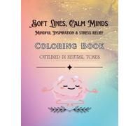 Soft Lines, Calm Minds: Mindful Inspiration & Stress Relief Coloring Book