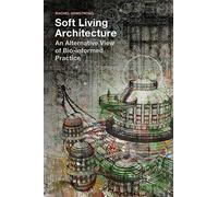 Soft Living Architecture: An Alternative View of Bio-informed Practice