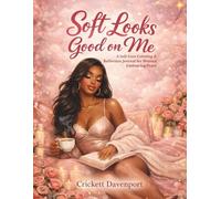 Soft Looks Good on Me: A Self-Care Coloring & Reflection Journal for Women Embracing Peace