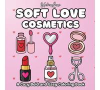Soft Love Cosmetics A Cozy Bold and Easy Coloring Book: Simple Makeup & Beauty Illustrations for Relaxation and Stress Relief