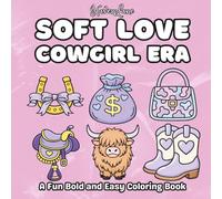 Soft Love Cowgirl Era: A Fun Bold and Easy Coloring Book with Cute Western Boots, Hats, Cow Print Fashion, Desert Icons and Girly Cowgirl Style