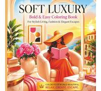 Soft Luxury: Bold & Easy Coloring Book: Simple and Minimalist Fashion, Aesthetic Interiors, and Elegant Lifestyle Illustrations for Relaxing and Stress Relief