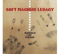 SOFT MACHINE LEGACY - Burden Of Proof