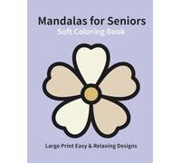 Soft Mandalas for Seniors: Large Print Easy & Relaxing Designs
