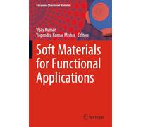 Soft Materials for Functional Applications: 225 (Advanced Structured Materials)