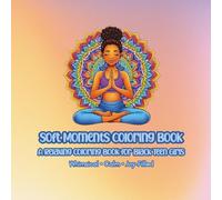 Soft Moments Coloring Book: A Relaxing Coloring Book for Black Teen Girls (Empowered Black Girls - Coloring Books)