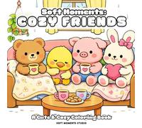 Soft Moments: Cozy Friends: A Cute & Cozy Coloring Book