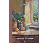 Soft Moments, Timeless Thoughts: A Calm Journal for Gentle Living & Daily Reflection