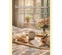 Soft Morning Rituals: Coloring Book for Adults: Peaceful Starts, Cozy Corners & Slow Living Moments (Cozy Colors Studio Coloring Books)