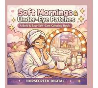 Soft Mornings & Under Eye Patches: A Bold & Easy Self-Care Coloring Book (Soft Life & Cozy Vibes Coloring Series)