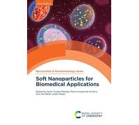 Soft Nanoparticles for Biomedical Applications: Volume 69 (Nanoscience & Nanotechnology Series)