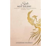 Soft, Not Silent: Healing, Loving, and Becoming in Real Time