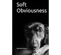 Soft Obviousness: A memoir about absence and what remains