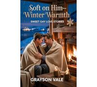 Soft on Him-Winter Warmth (Sweet Gay Love Stories)