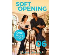 SOFT OPENING (ONE MORE CHAIR)