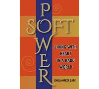 Soft Power: Living with Heart in a Hard World (Emotional Freedom & Self-Mastery Series)
