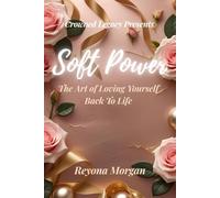 Soft Power: The Art of Loving Yourself Back to Life