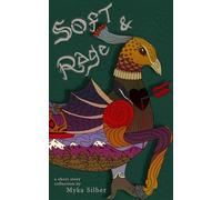 Soft & Rage: A Short Story Collection
