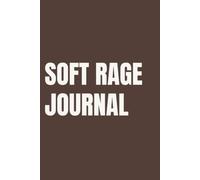 Soft Rage Journal: Lined Notebook for Women | Emotional Release and Anger Processing Notebook for Women Who Feel Everything | 110 Pages | 6x9