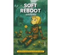 Soft Reboot. Roman à choix - Une aventure introspective pour les gens qui s'oublient, aventure interactive, livre introspectif