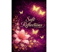 Soft Reflections: A Pretty Floral Notebook for Women 120 Lined Pages | 6x9 Journal