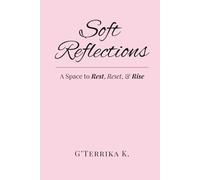 Soft Reflections: A Space to Rest, Reset, & Rise