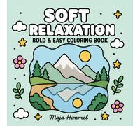 Soft Relaxation - A Bold & Easy Coloring Book for Adults and Teens: 40 Peaceful Scenes to Color (Calm Escape Collection)