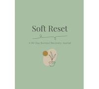 Soft Reset: A 90-Day Guided Journal for Reflection and Self-Care