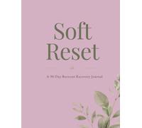 Soft Reset: A 90-Day Guided Journal for Reflection and Self-Care