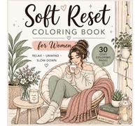 Soft Reset Coloring Book for Women: 30 Relaxing Coloring Pages for Calm, Mindfulness and Self-Care (Cozy Reset Malbuch-Serie)