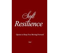 Soft Resilience: Quotes to Keep You Moving Forward