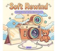 Soft Rewind: Kawaii Y2K Coloring Book Featuring Cute Retro Objects, Nostalgic Vintage Tech Scenes, Bold Easy Designs for Adults and Teens Relaxation ... (Breathe Easy Coloring for Stress Relief)