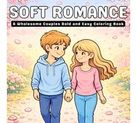 Soft Romance: A Wholesome Couples Bold and Easy Coloring Book with Gentle Love Scenes, Cozy Moments, and Simple Line Art Designs for Relaxation, Calm Coloring, and Stress Relief