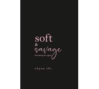Soft & Savage becoming her again: breakup healing poems and letters
