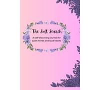 Soft Search: A Year of Soulful Self-Discovery: 365 Daily Questions to Help You Remember Who You Are | 6 by 9 inches| 365 lined pages | authors note at the back of the notebook