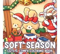 Soft Season Coloring Book: Funny Christmas Coloring Pages with Adorable Kawaii Animals, Festive Scenes, and Cozy Sweet Moments for Stress Relief and Holiday Fun for Kids Teens and Adults