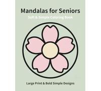 Soft & Simple Mandalas for Seniors: Large Print & Bold Simple Designs