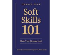 Soft Skills 101: Make Your Message Land