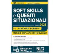 Soft skills e quesiti situazionali per i concorsi pubblici. Manuale per tutti i concorsi 2026. Con software di simulazione