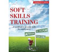 Soft Skills Training: A Workbook to Develop Skills for Employment (Second Edition)