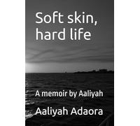 Soft skin, hard life: A memoir by Aaliyah